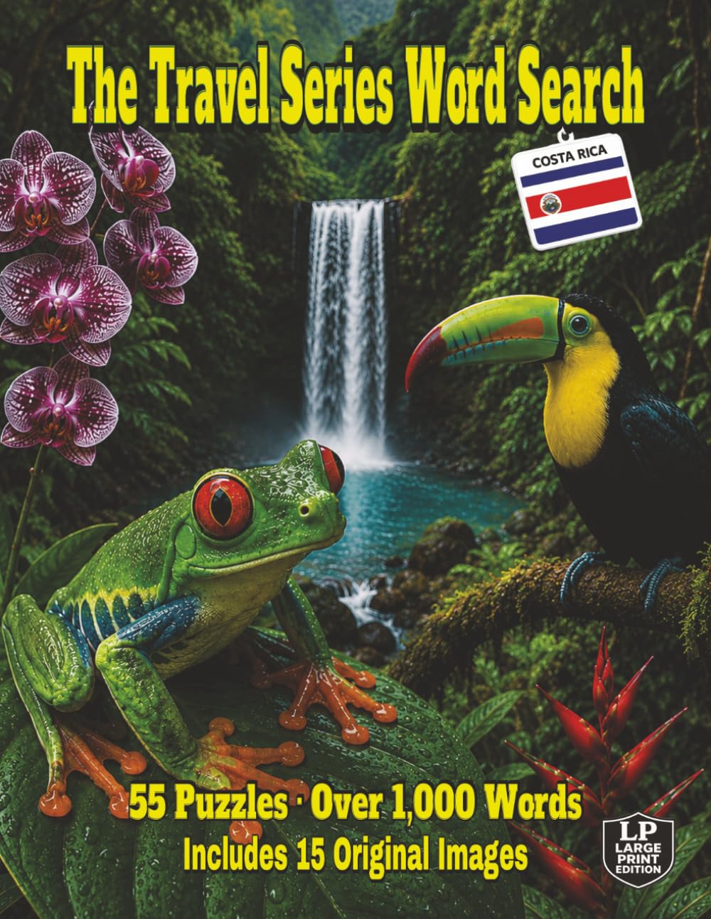 The Travel Series Word Search: Costa Rica: Feel the Rainforest Mist, Watch Scarlet Macaws Soar, Spot Treetop Sloths, Soak in Natural Hot Springs, Discover Costa Rica in 55 Puzzles Over 1,000 Words
