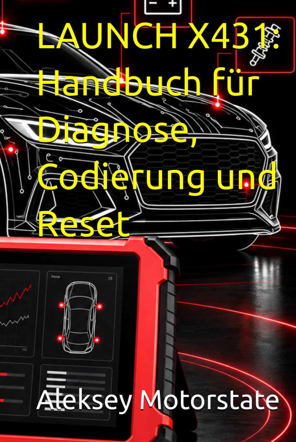 LAUNCH X431: Handbuch für Diagnose, Codierung und Reset: Alle Diagnose-, Service-, Reset- und ECU-Codierfunktionen verständlich erklärt