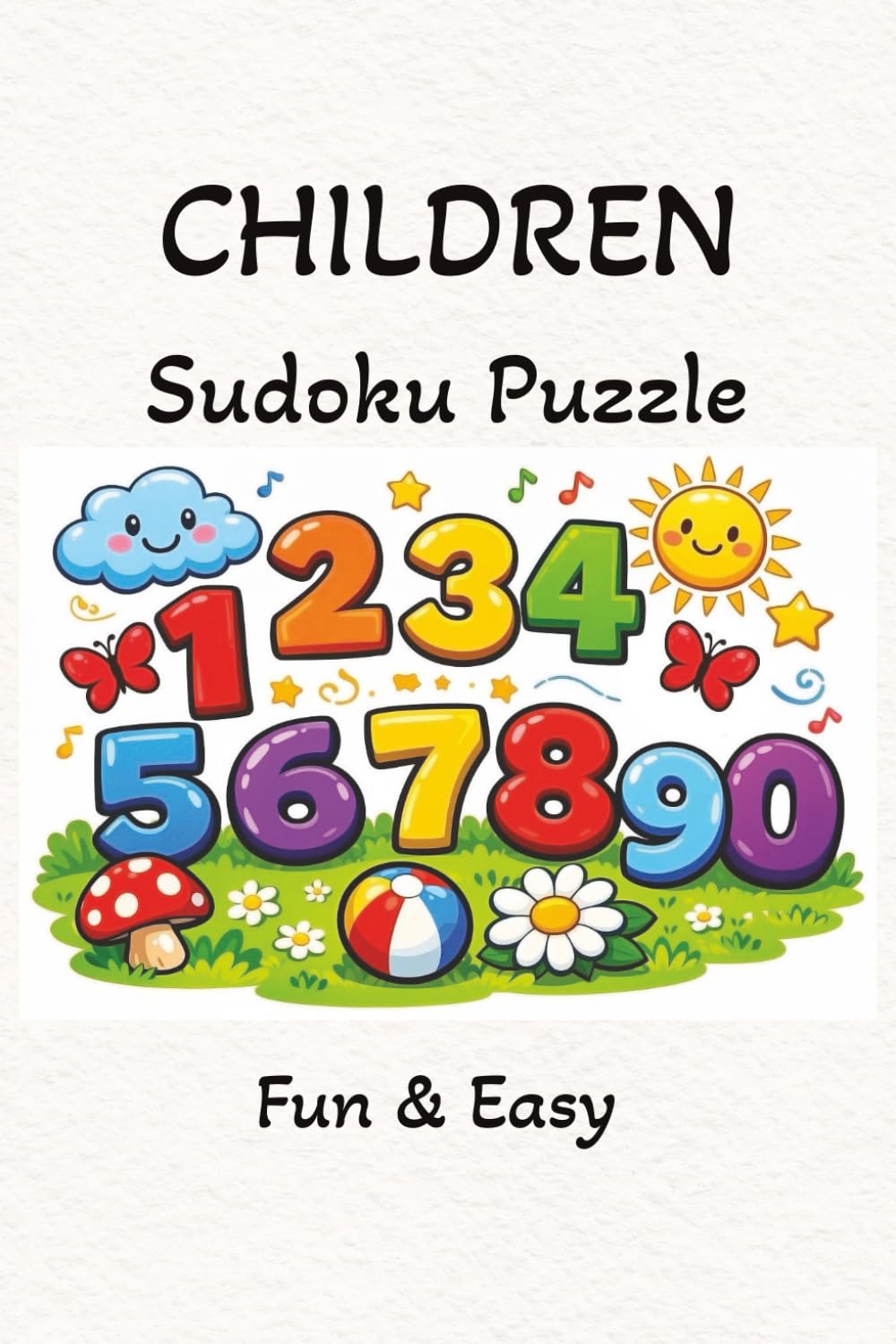 Children Sudoku Puzzle Book: Sudoku Puzzles for children / perfect for Children to learn & have fun / 6x9 Inches , 110 Pages / 50+ Puzzles / Solutions included