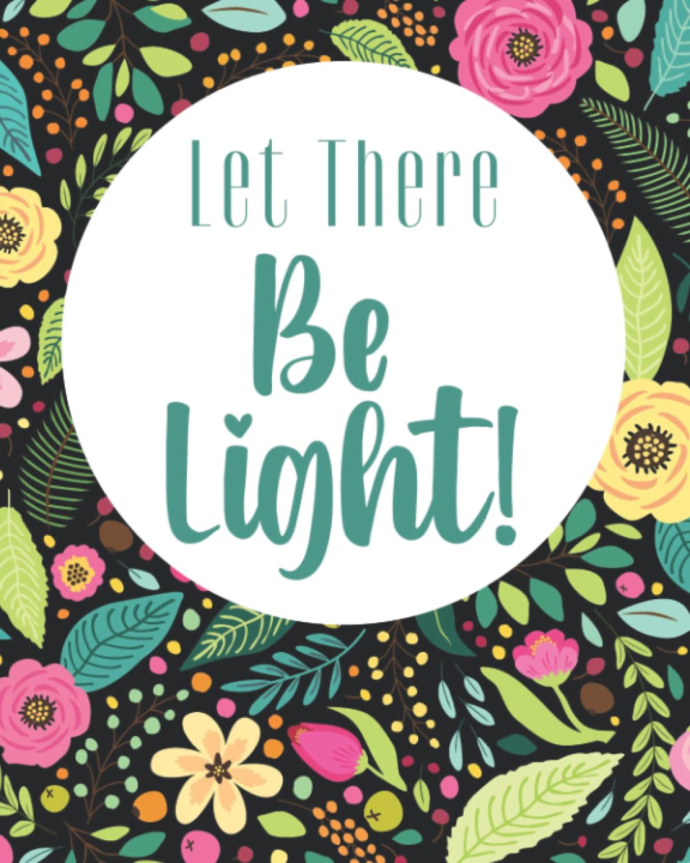 Let There Be Light: Three Month Daily Prayer Journal With Prompts For Women And Girls Of All Faiths