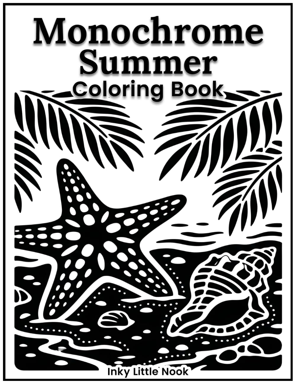 Monochrome Summer Coloring Book: A Monochrome Coloring Book for Adults Featuring Simple Summer Scenes, Beach Moments, and Bold Lines