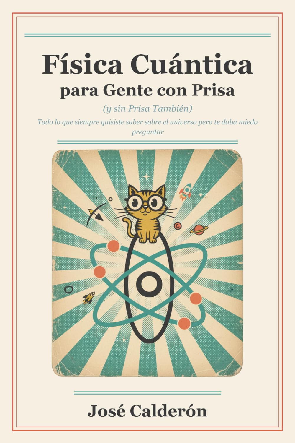 Física Cuántica para Gente con Prisa: (y sin Prisa También) — Todo lo que siempre quisiste saber sobre el universo pero te daba miedo preguntar