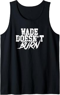 Wade doesn't burn - Blazing Burning Fire Energy Spells Tank Top