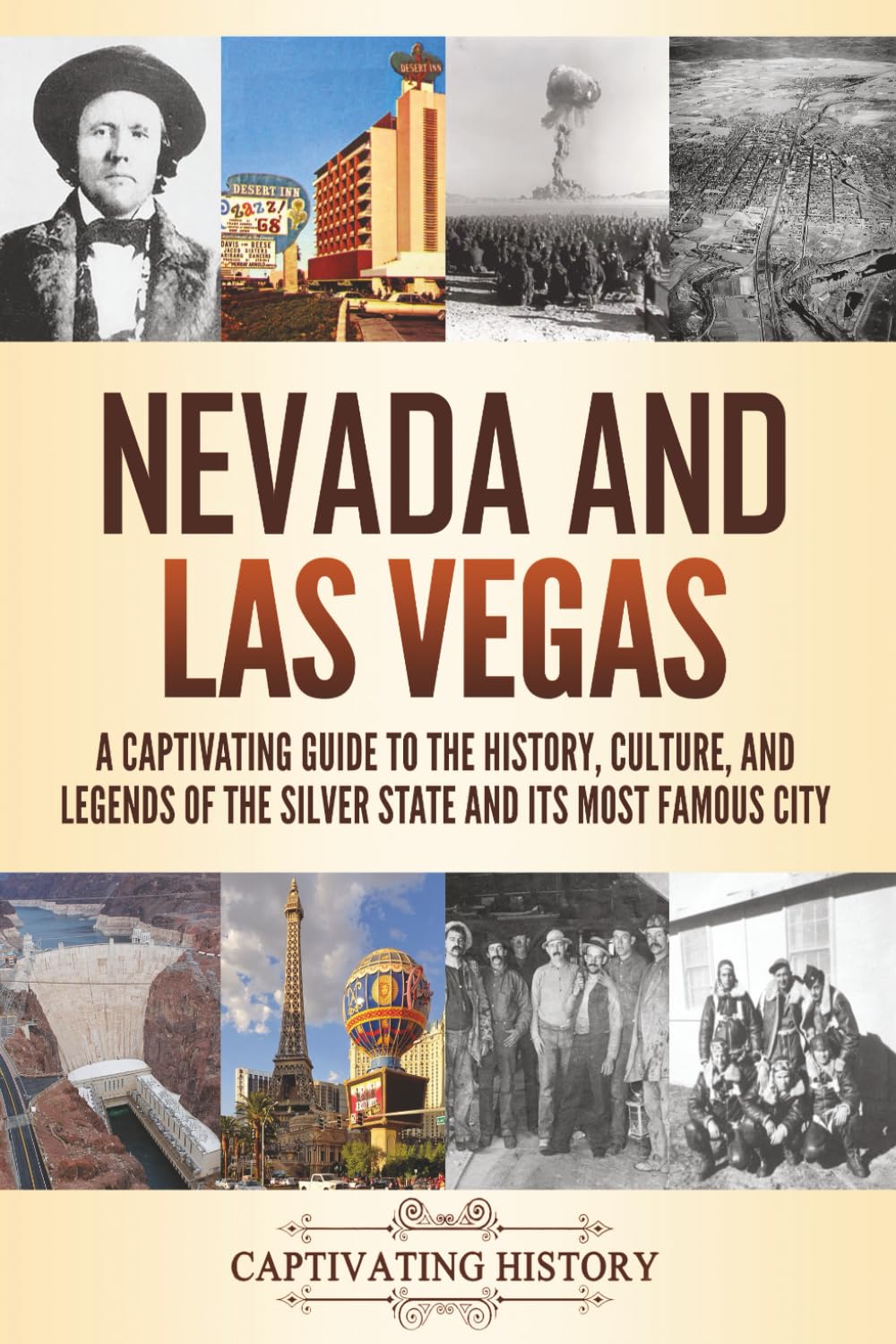 Nevada and Las Vegas: A Captivating Guide to the History, Culture, and Legends of the Silver State and its Most Famous City (The History of U.S. States)