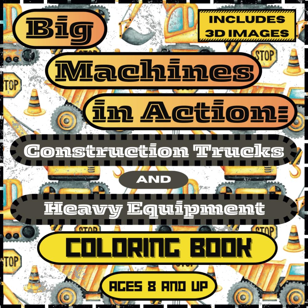 Big Machines in Action Construction Trucks and Heavy Equipment
