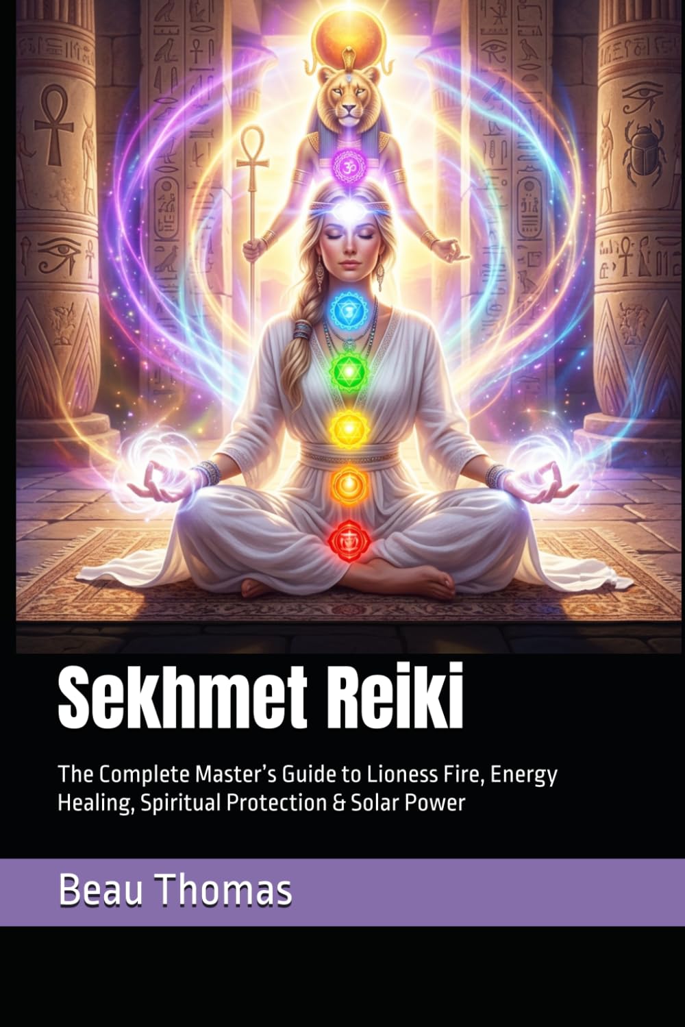 Sekhmet Reiki: The Complete Master’s Guide to Lioness Fire, Energy Healing, Spiritual Protection & Solar Power (Egyptian Reiki Collection)