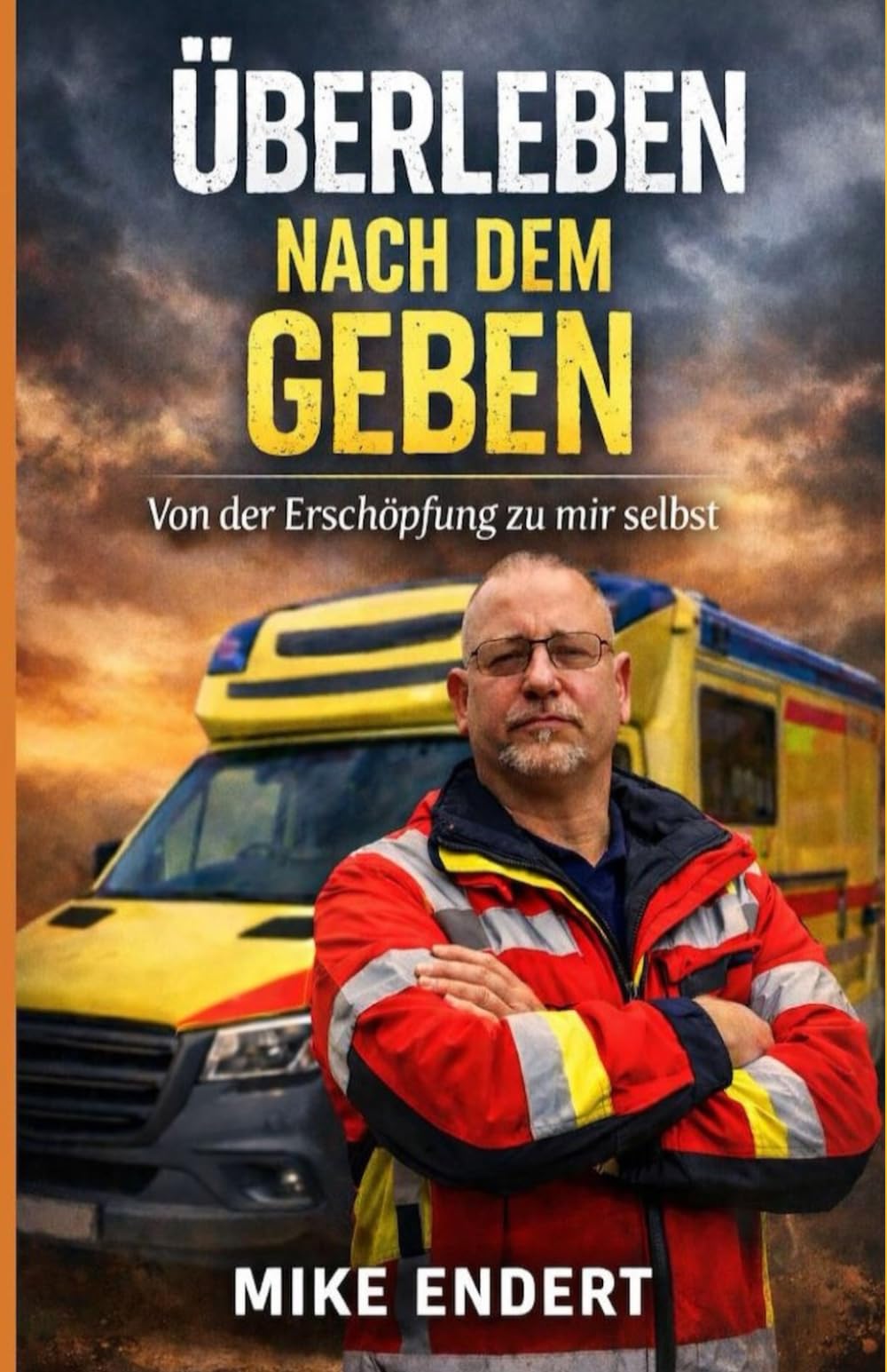 Überleben nach dem Geben: Von der Erschöpfung zu mir selbst: 3 (Zwischen Leben und Tod beginnt eine Reise, aus der niemand unverändert zurückkehrt.)