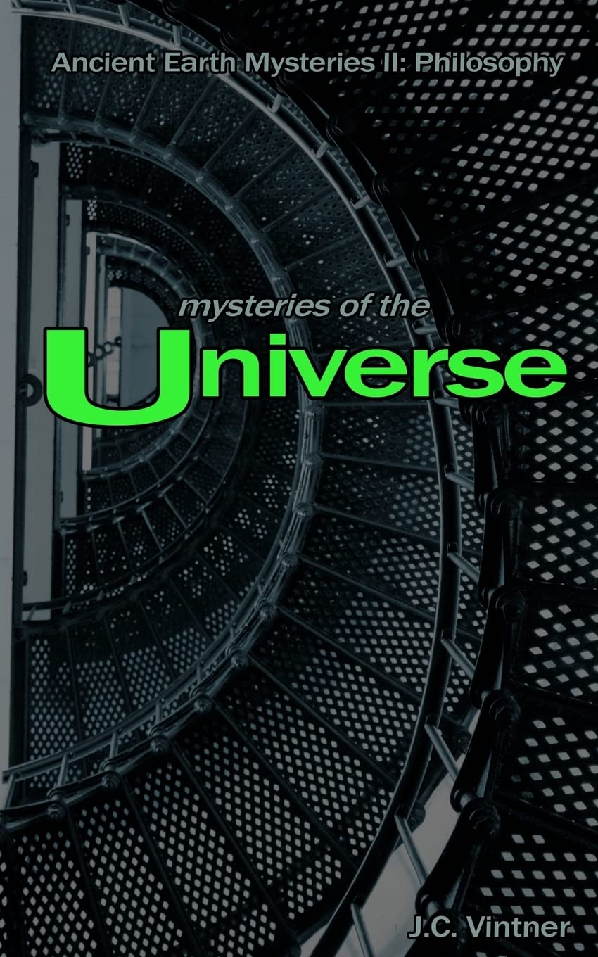 Mysteries of the Universe: Ancient Earth Mysteries II: Philosophy: Volume 2 (Ancient Mysteries)