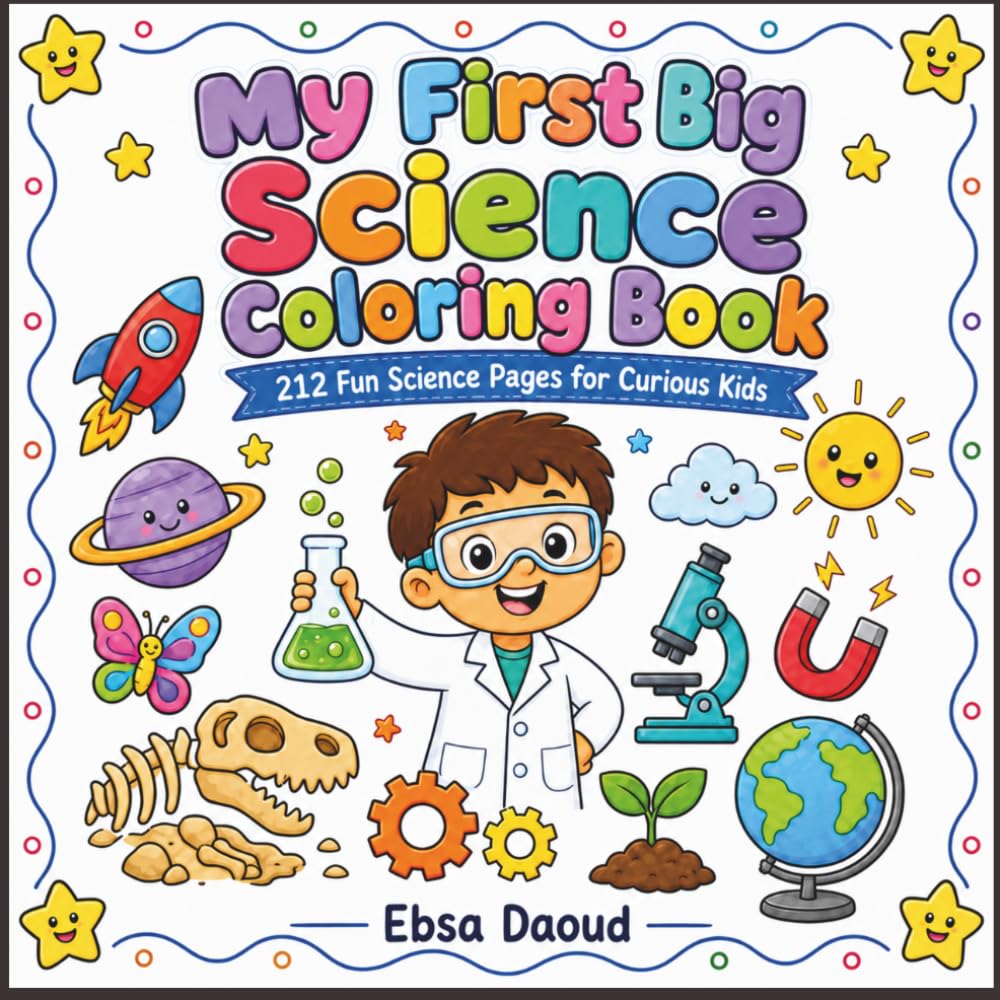 My First Big Science Coloring Book: 110 Fun and Easy Science Pages for Curious Kids