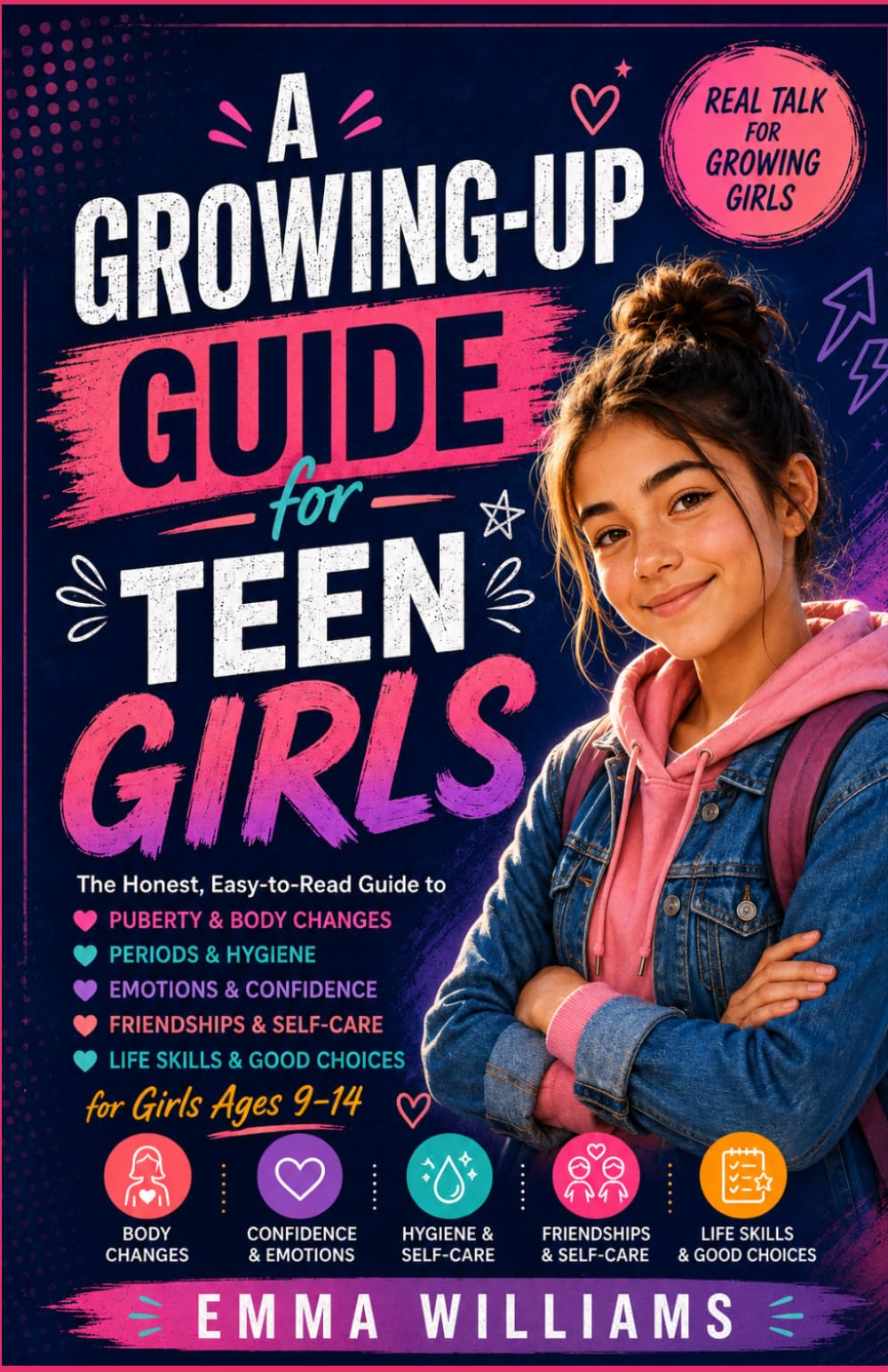 A Growing-Up Guide for Teen Girls: The Honest, Easy-to-Read Guide to Puberty, Body Changes, Periods, Emotional Confidence, Hygiene, Friendships, and ... Ages 9-14 (Teens growing up guide series)