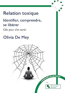 Relation toxique: Identifier, comprendre, se libérer - Clés pour s'en sortir