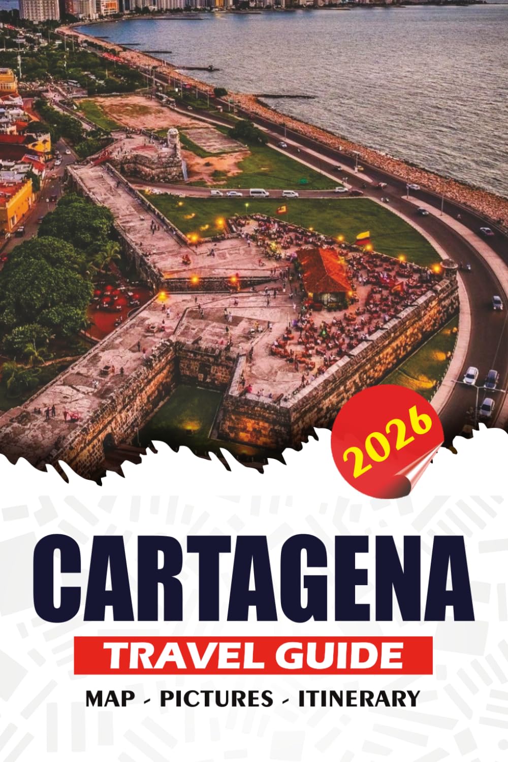 CARTAGENA TRAVEL GUIDE 2026: Insider Tips, Hidden Gems, Local Food, and Itineraries for First-Time Visitors