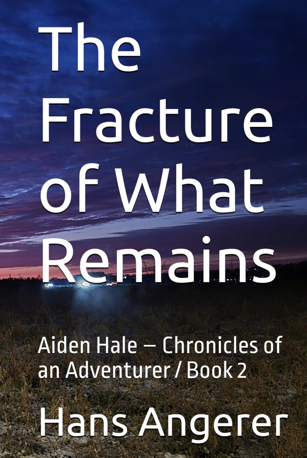 The Fracture of What Remains: Aiden Hale – Chronicles of an Adventurer / Book 2