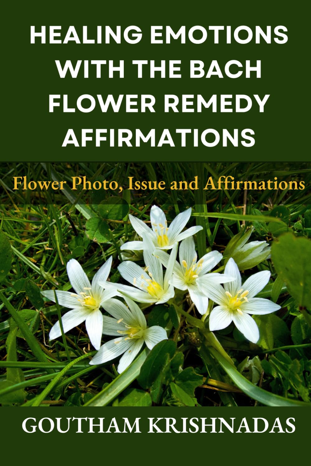 Healing Emotions with The Bach Flower Remedy Affirmations:: Flower Photos, Issue and Affirmations.
