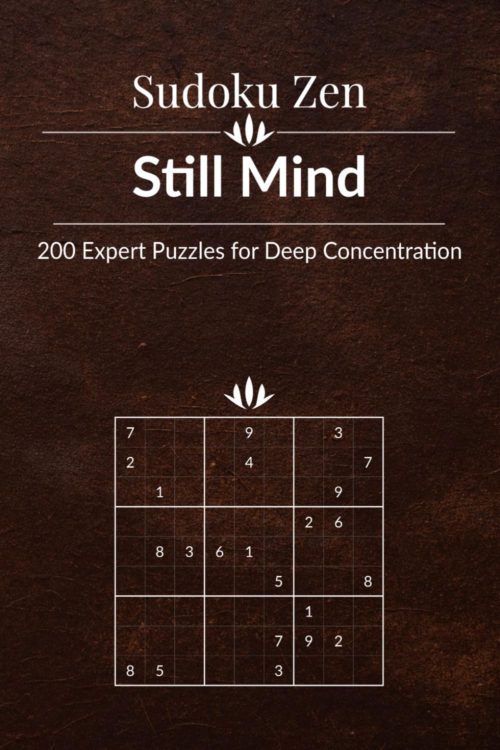 Sudoku Zen: Still Mind - 200 Expert Puzzles for Deep Concentration