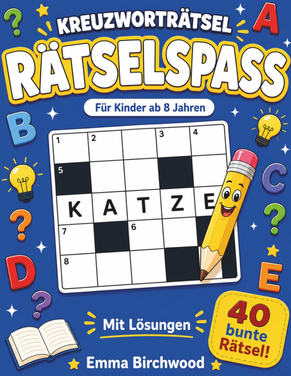 Kreuzworträtsel für Kinder: 40 bunte Rätsel ab 8 Jahren | Wortschatz, Rechtschreibung und Konzentration spielerisch trainieren | Mit Lösungen