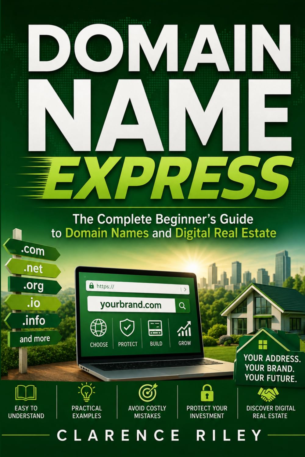 Domain Name Express: The Complete Beginner's Guide to Domain Names and Digital Real Estate