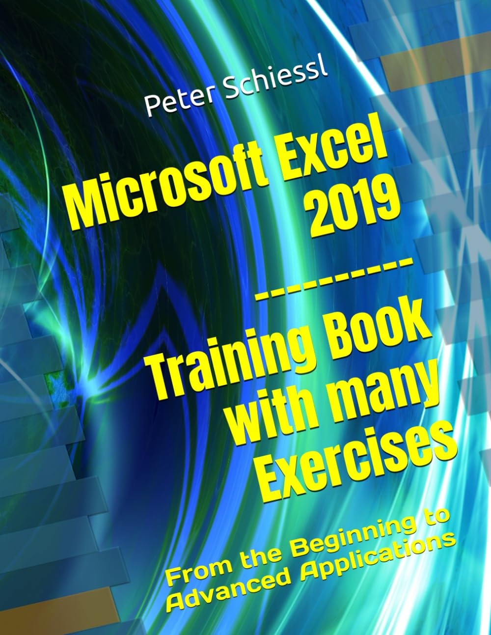 Microsoft Excel 2019 - Training book with many Exercises: From the Beginning to Advanced Applications