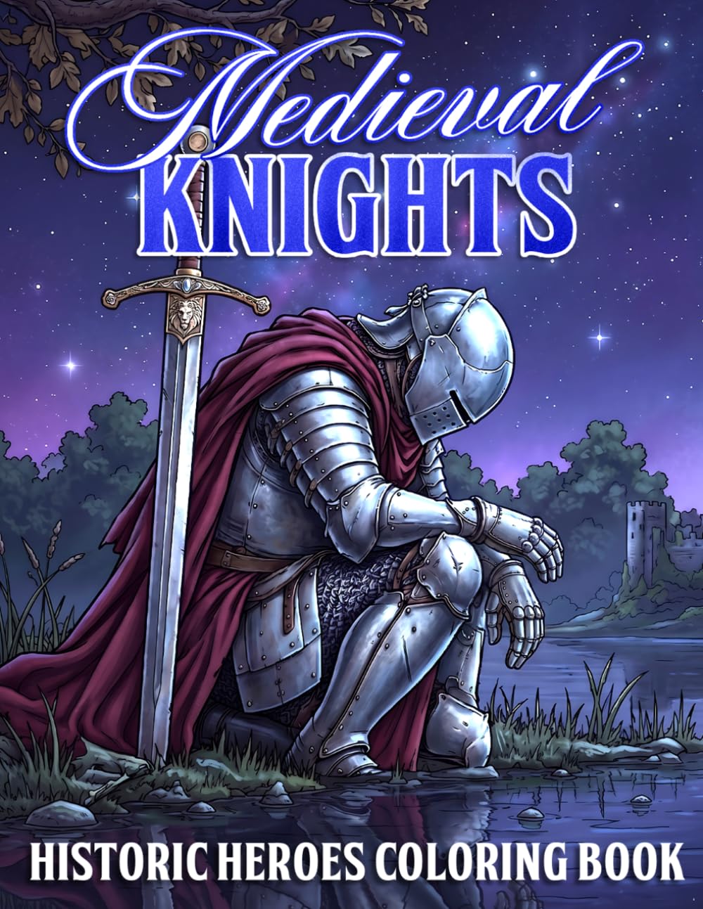 Medieval Knights Coloring Book: Detailed Fantasy Warrior Coloring Pages for All Ages Featuring Noble Heroes, Epic Battles and Historic Castle Scenes for Relaxation