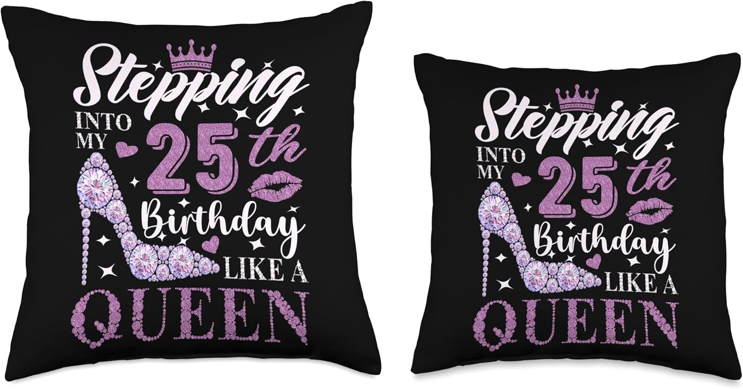 Stepping Into My 25th Birthday Like A Queen Gift Stepping Birthday Like A Queen 25th B-Day Party Throw Pillow, 18x18, Multicolor