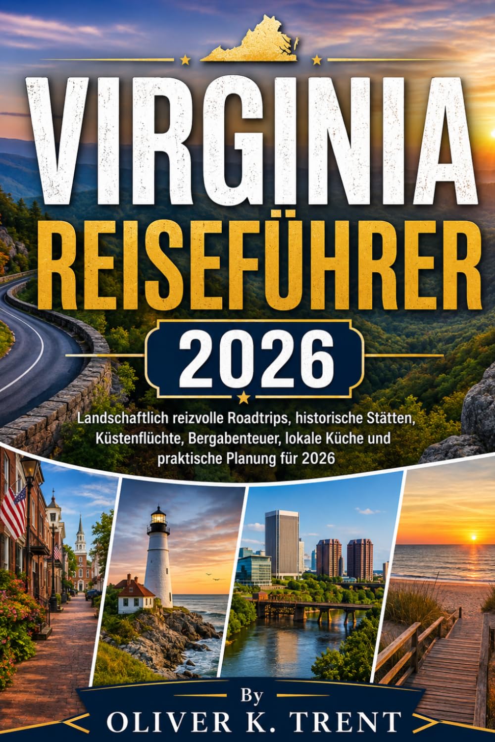 VIRGINIA REISEFÜHRER 2026: Landschaftlich reizvolle Roadtrips, historische Stätten, Küstenflüchte, Bergabenteuer, lokale Küche und praktische Planung für 2026