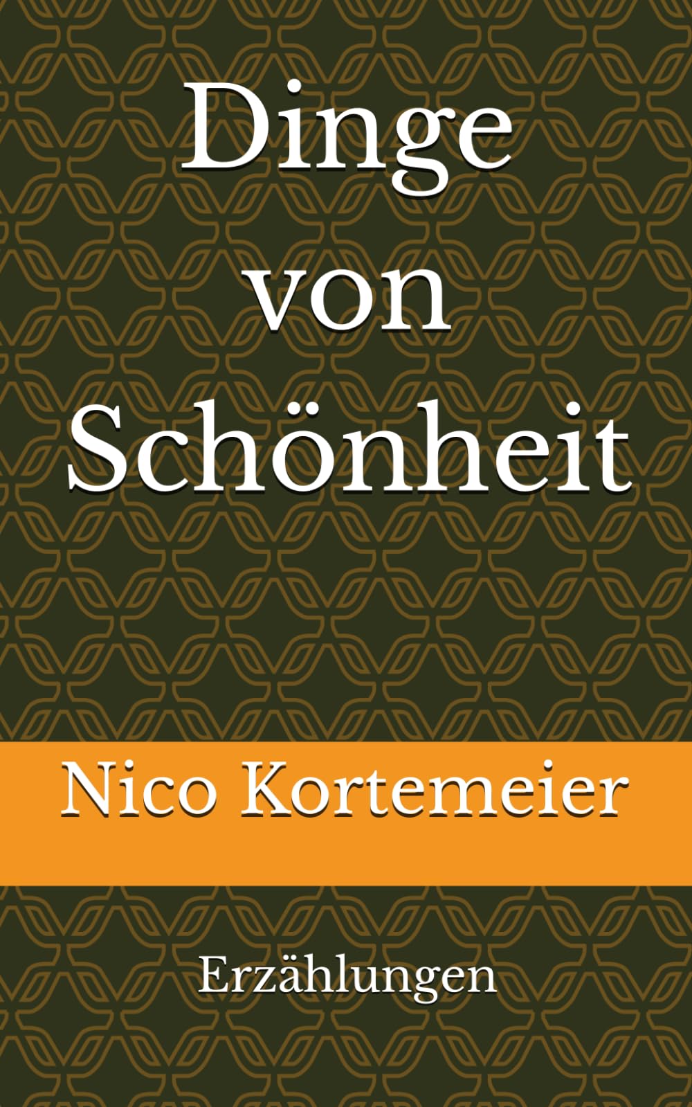 Dinge von Schönheit: Erzählungen