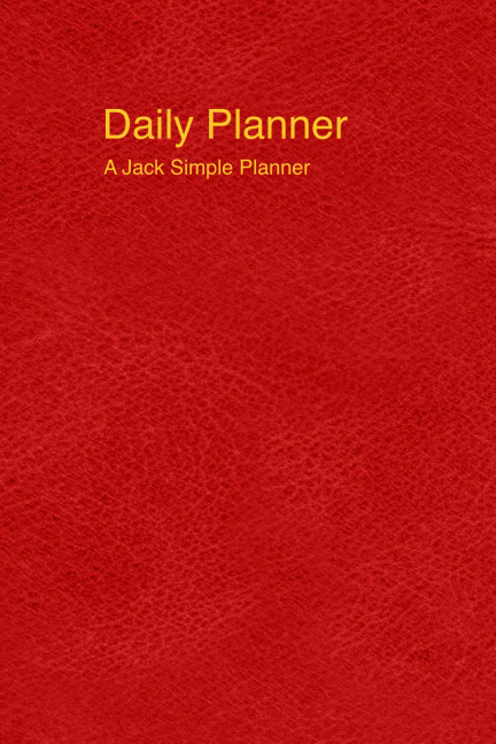 Daily Planner: A Jack Simple Thirteen-Week Planner (Undated) | Red (Jack Simple Planners)