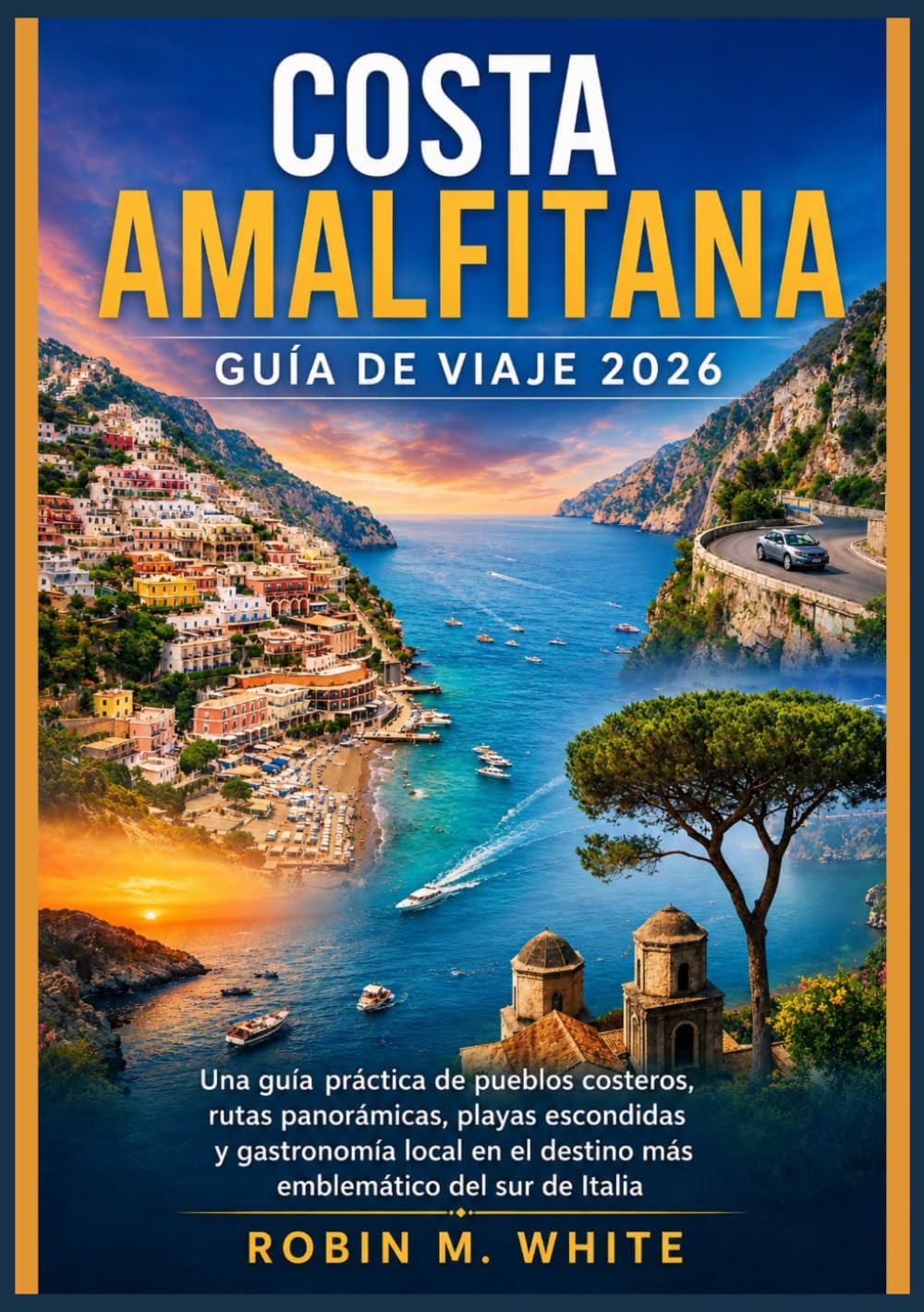 COSTA AMALFITANA GUÍA DE VIAJE 2026: Una guía práctica de pueblos costeros, rutas panorámicas, playas escondidas y gastronomía local en el destino más emblemático del sur de Italia