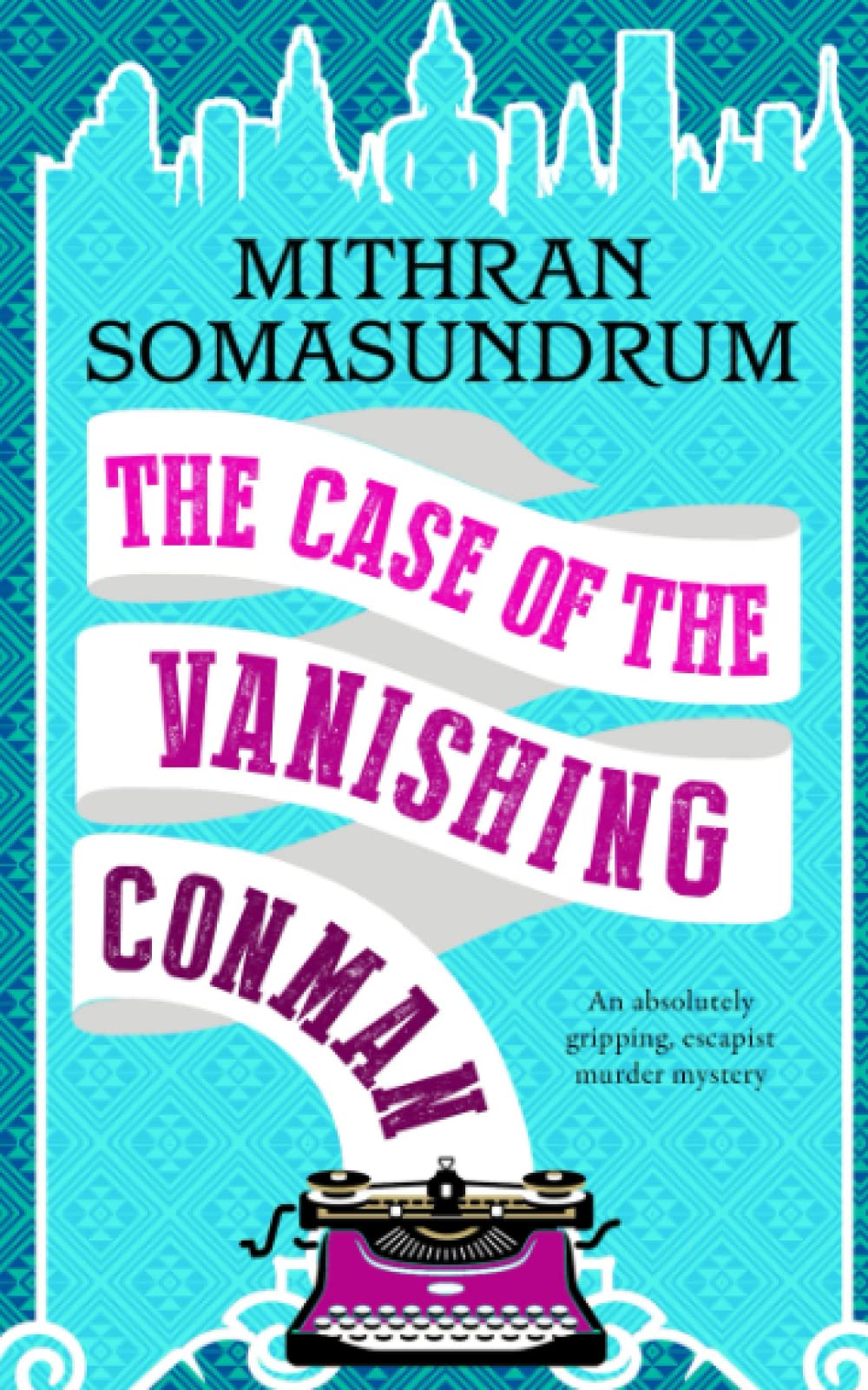 THE CASE OF THE VANISHING CONMAN an absolutely gripping, escapist murder mystery (The Bangkok Detective Mysteries)
