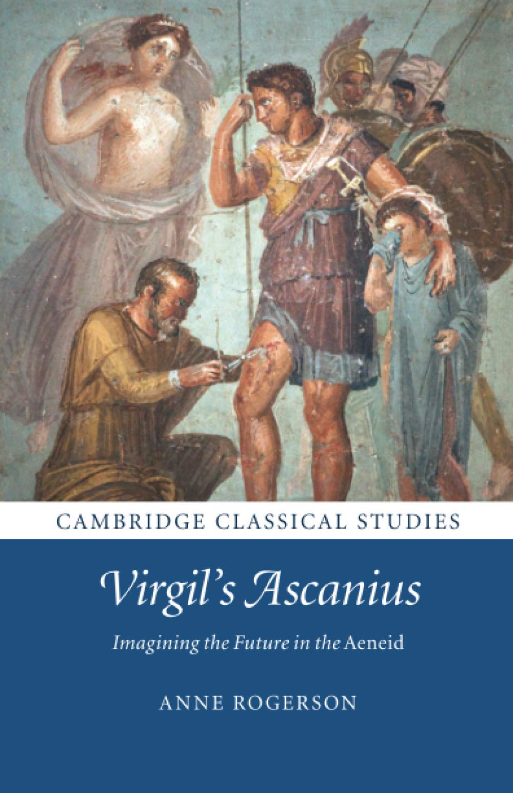 Virgil's Ascanius: Imagining the Future in the Aeneid (Cambridge Classical Studies)