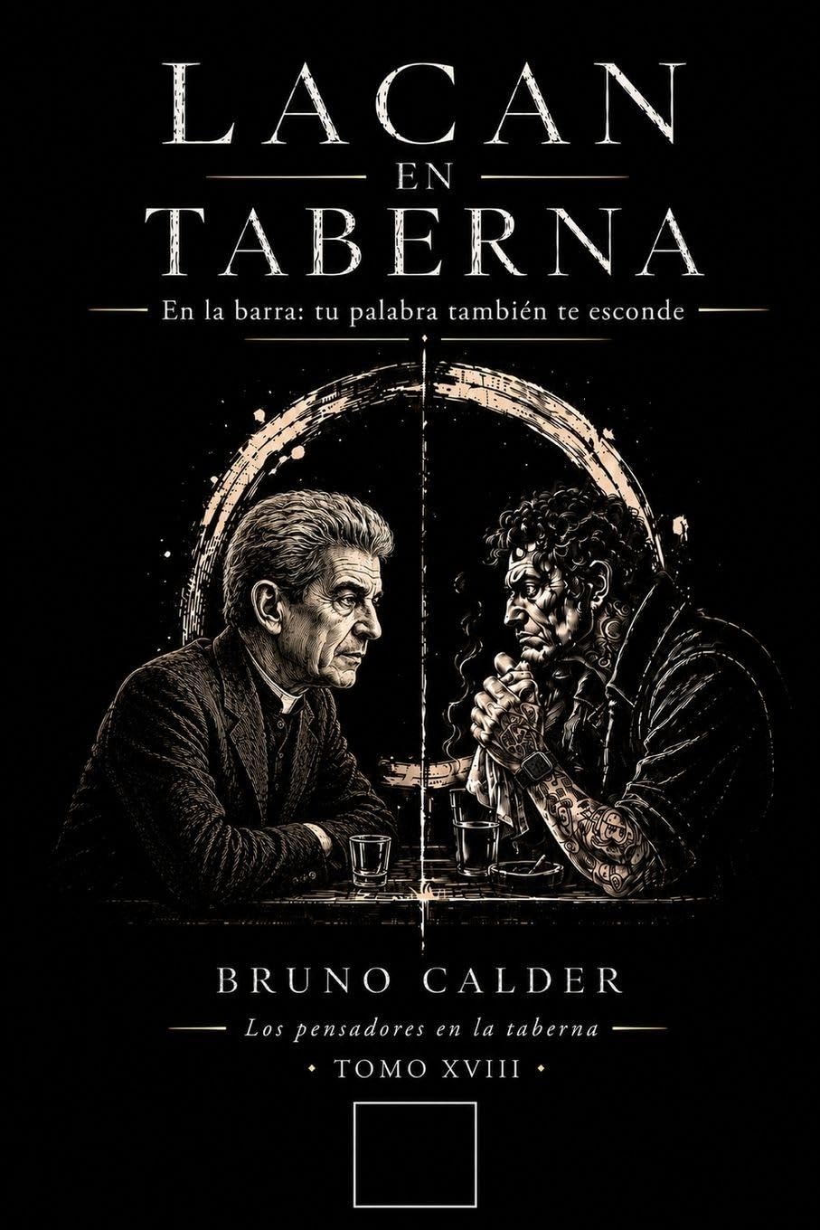 LACAN EN TABERNA: En la barra: tu palabra también te esconde: 18 (Los Pensadores en la Taberna)
