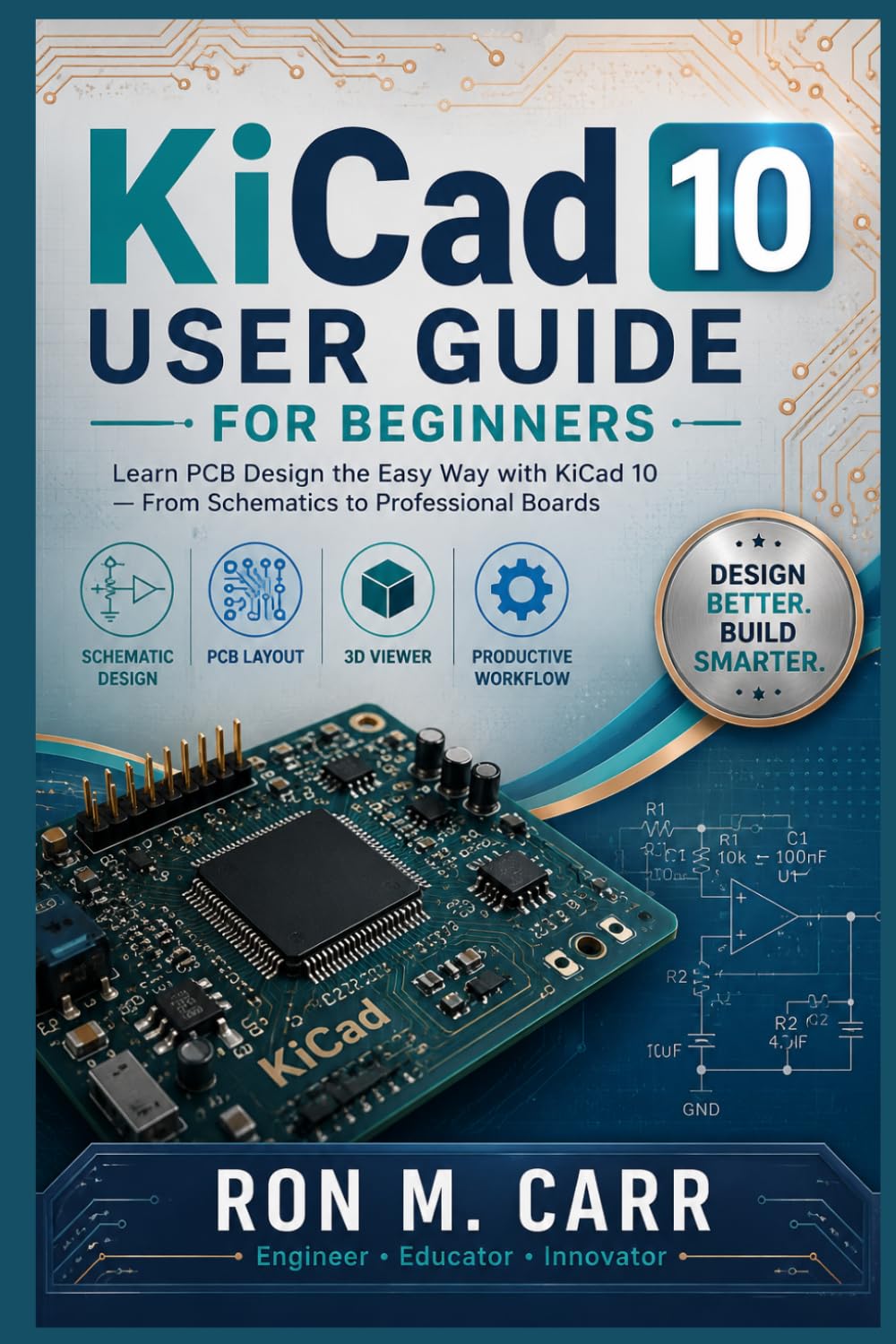 KiCad 10 User Guide for Beginners: Mastering PCB Design from Start to Finish