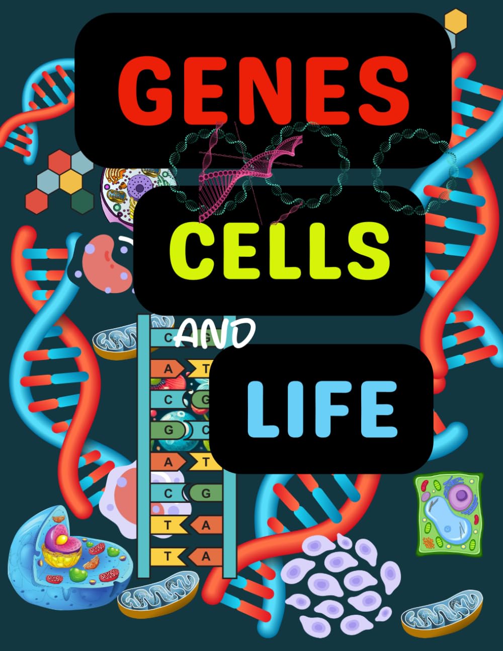 Genes, Cells, and Life: Unlocking the Secrets of Genetics for Curious Young Minds