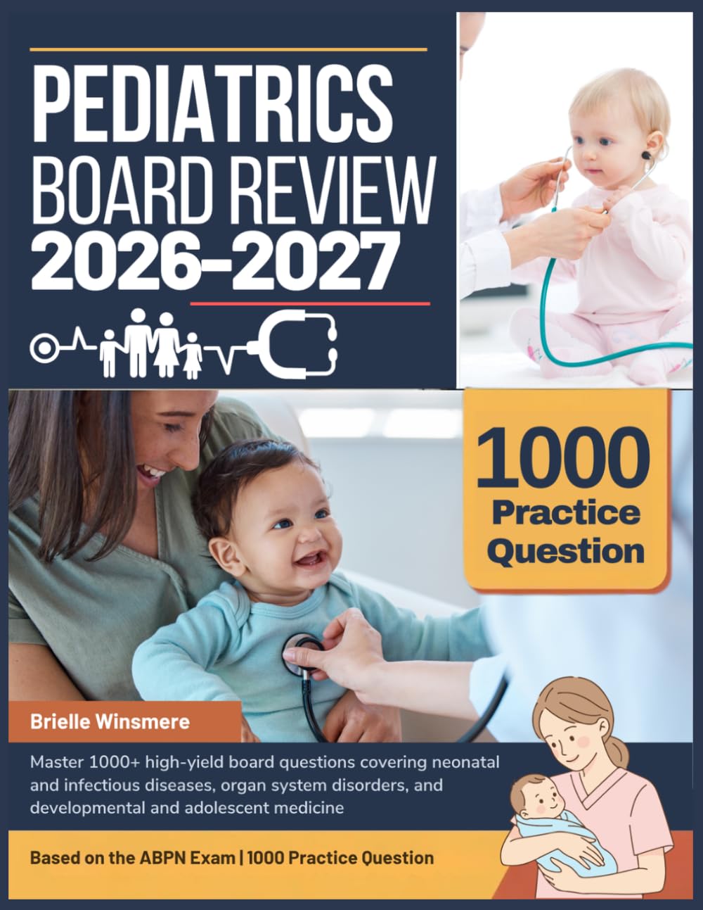PEDIATRICS BOARD REVIEW 2026-2027: Master 1000+ high-yield board questions covering neonatal and infectious diseases, organ system disorders, and developmental and adolescent medicine