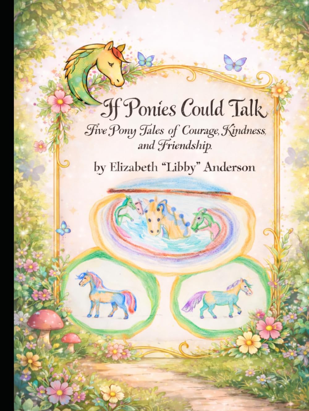 If Ponies Could Talk: Five Pony Tales of Courage, Kindness, and Friendship