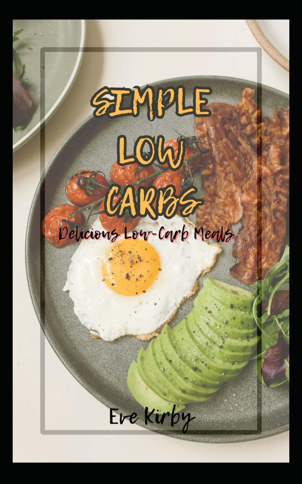 SIMPLE LOW CARBS DIET: Delicious Low-Carb Meals