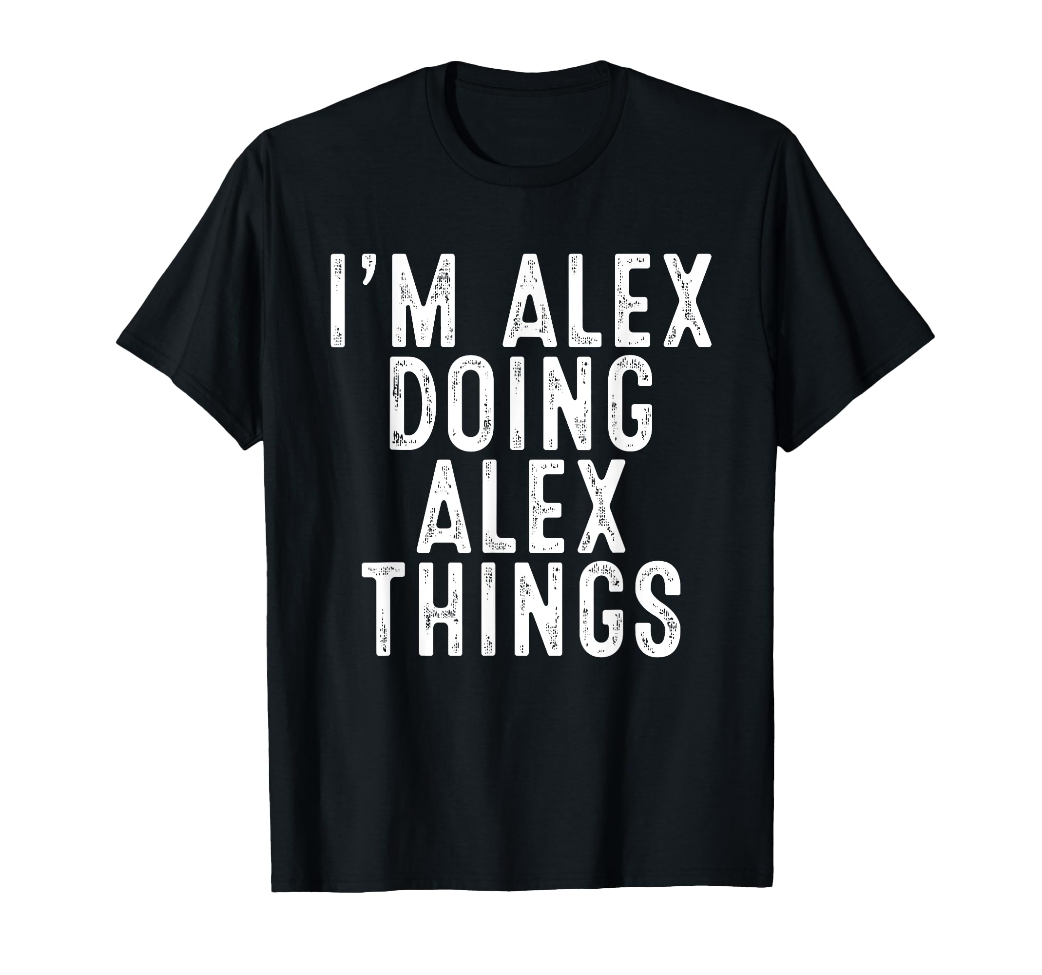 I'm Alex Doing Alex Things Funny Birthday Christmas Gifts T-Shirt