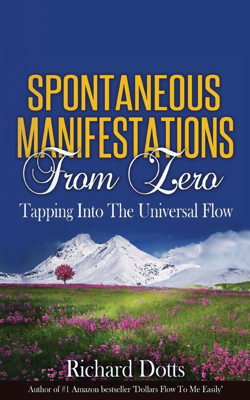 Spontaneous Manifestations From Zero: Tapping Into The Universal Flow
