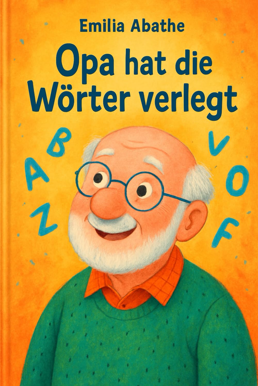 Opa hat die Wörter verlegt: Ein liebevoll illustriertes Kinderbuch über ein wichtiges Thema: Demenz in der Familie