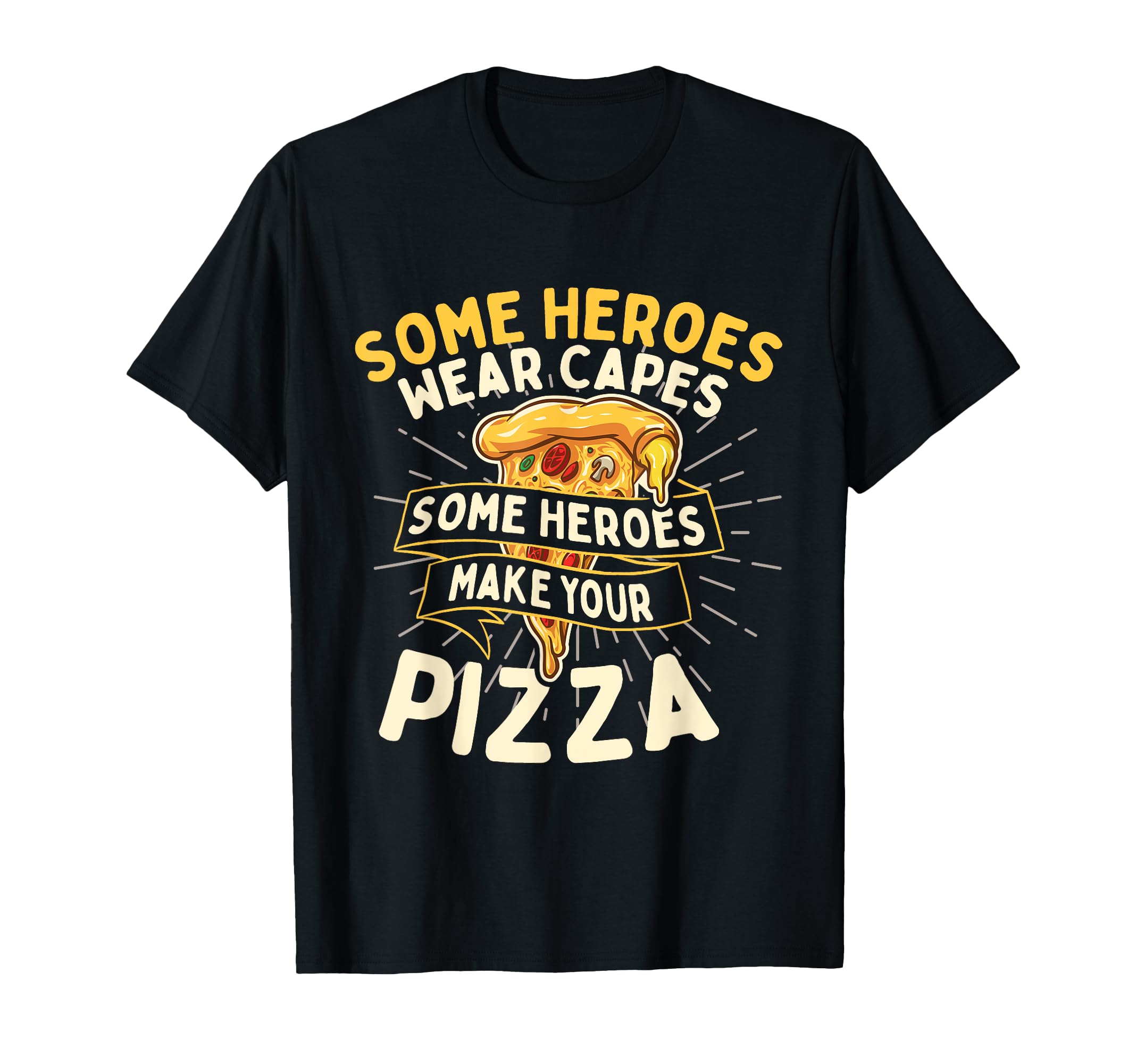 Some Heroes Wear Capes - Food Lover Pizza Baker T-Shirt
