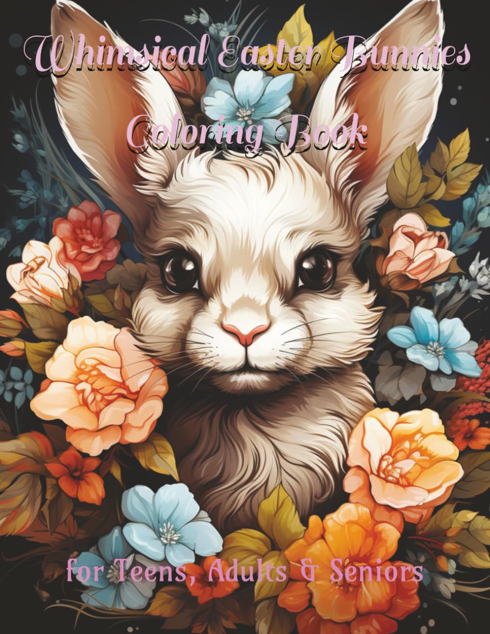 Whimsical Easter Bunnies Coloring Book: Celebrate the Joy and Magic of Easter