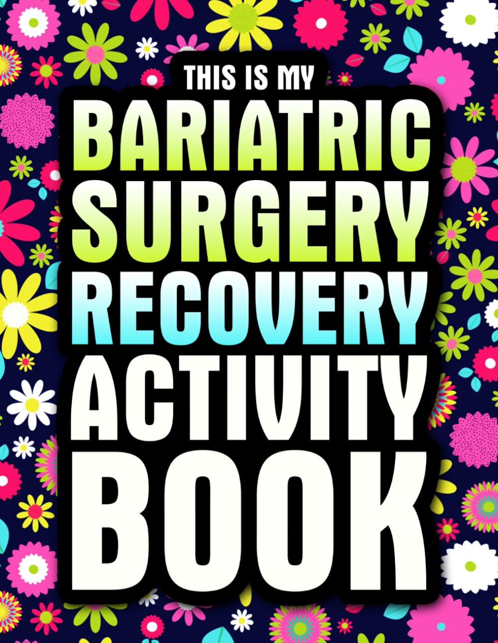 This is my Bariatric Surgery Recovery Activity Book: A Fun Post Bariatric Surgery Gift for Recovery and Relaxation