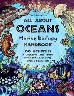 All About Oceans Marine Biology Handbook: 350 Fun Homeschool Activities for Kids Ages 9+ - Science, Research, Art & Geography
