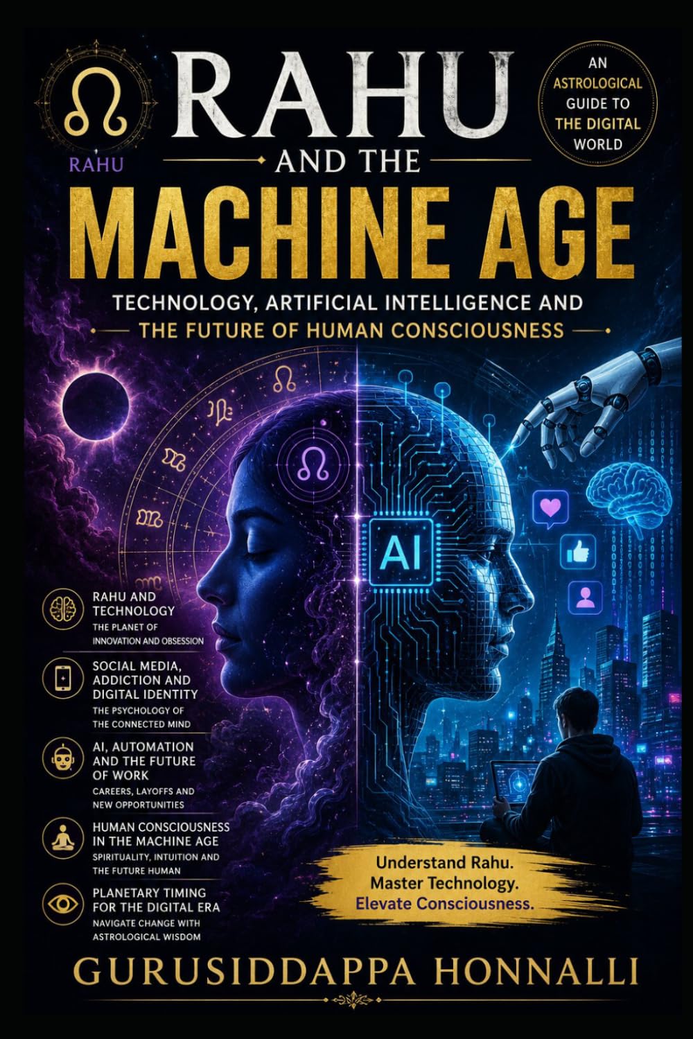 RAHU AND THE MACHINE AGE: Technology, Artificial Intelligence and the Future of Human Consciousness