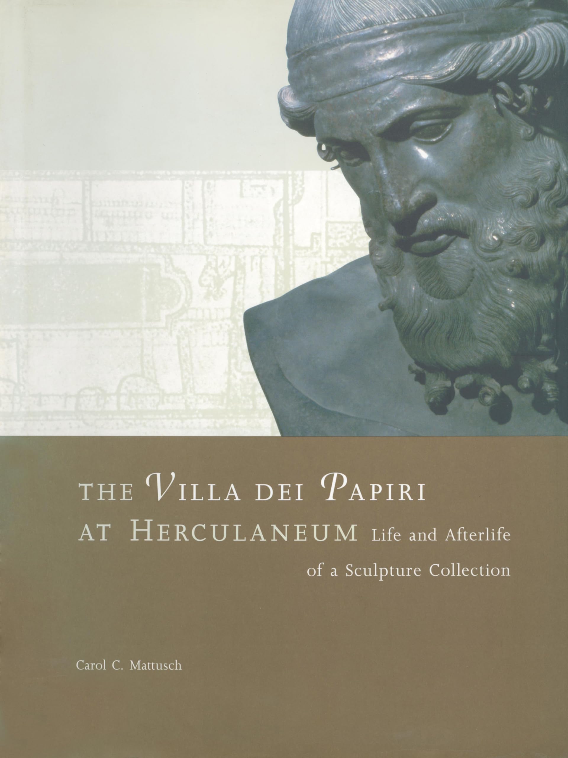 The Villa dei Papiri at Herculaneum: Life and Afterlife of a Sculpture Collection (Getty Trust Publications: J. Paul Getty Museum)