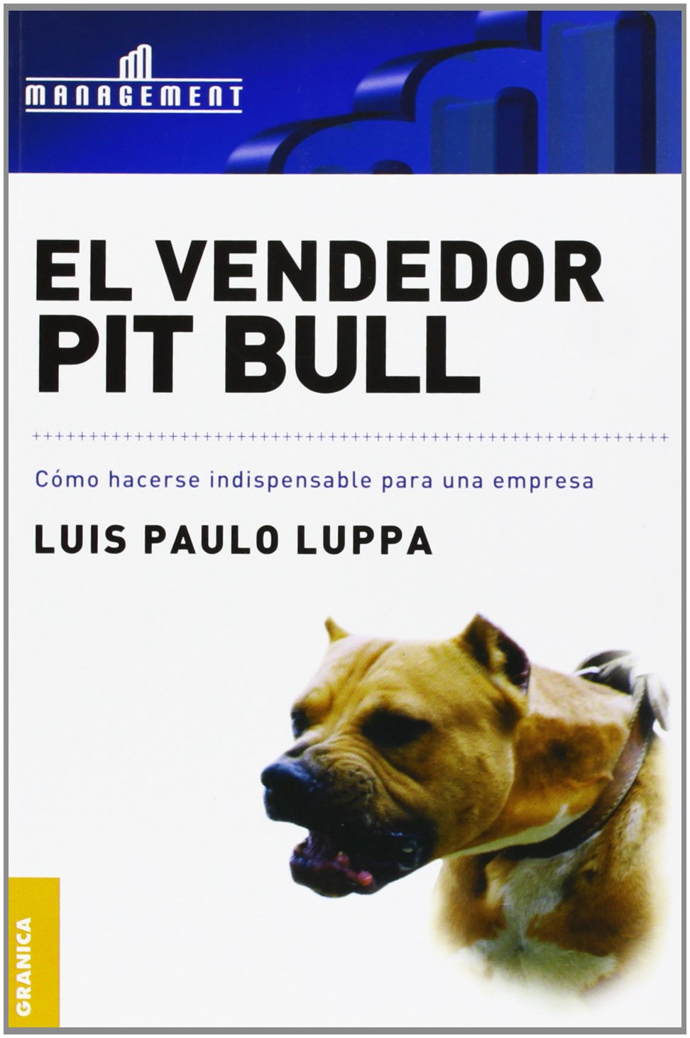 Vendedor Pit Bull, El: Cómo Hacerse Indispensable Para Una Empresa (SIN COLECCION)