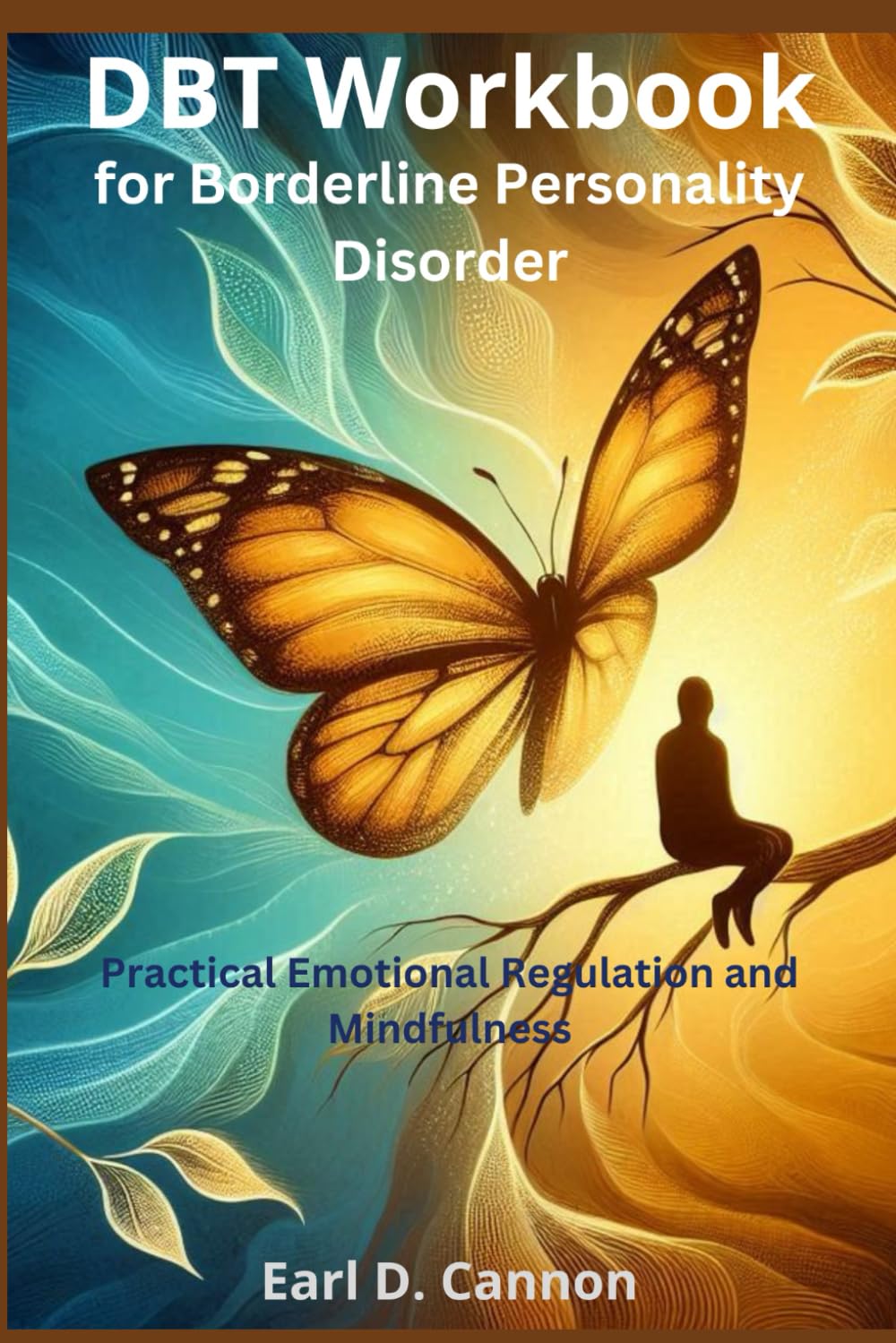 DBT Workbook for Borderline Personality Disorder: Practical Emotional Regulation and Mindfulness