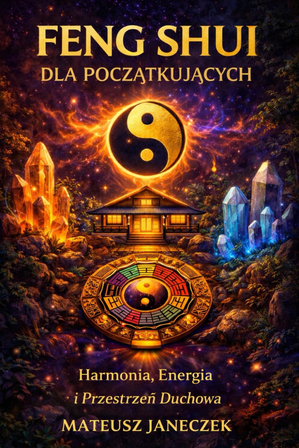 Feng Shui dla Początkujących – Harmonia, Energia i Przestrzeń Duchowa