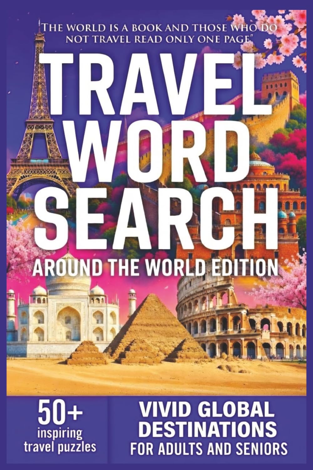 TRAVEL WORD SEARCH: AROUND THE WORLD EDITION: 50+ Easy-to-Read Puzzles in a Word Find Book About Global Destinations, Cultures & Iconic Places for ... Word Search Series | Relaxing for Travelers.