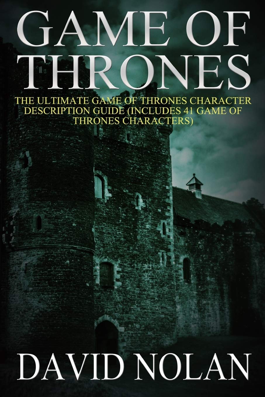 Game of Thrones: The Ultimate Game of Thrones Character Description Guide:  (Includes 41 Game of Thrones Characters): Volume 2: Amazon.co.uk: Nolan,  David: 9781507844823: Books